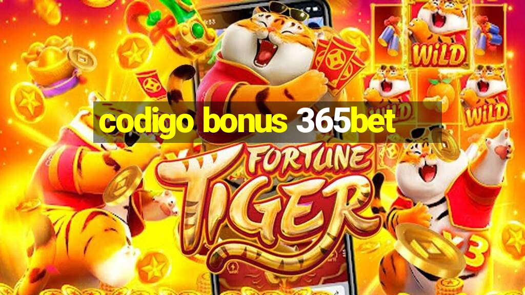 codigo bonus 365bet