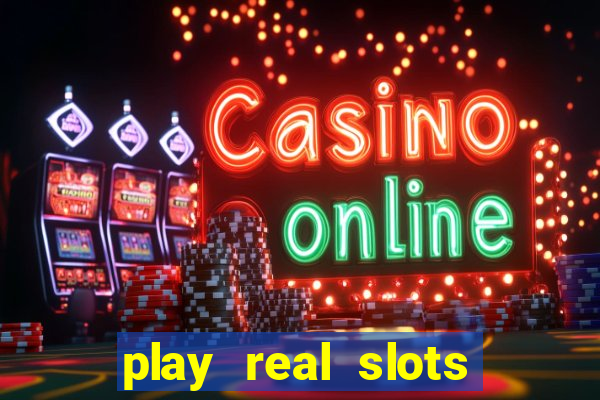 play real slots online for real money