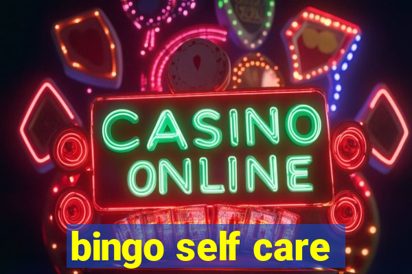 bingo self care