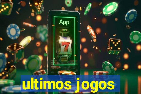 ultimos jogos