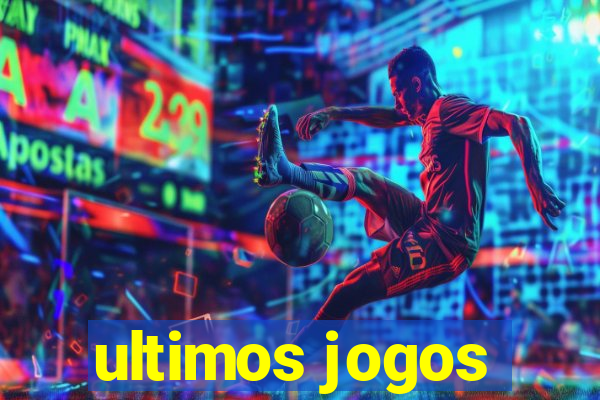 ultimos jogos