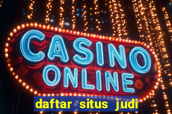 daftar situs judi slot online terpercaya 2022