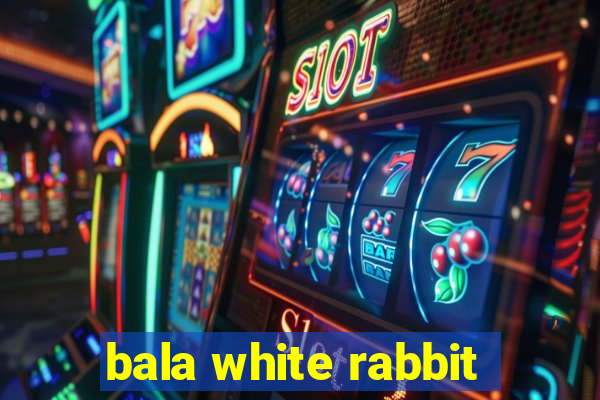 bala white rabbit