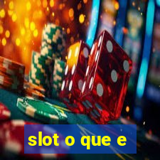 slot o que e