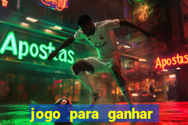 jogo para ganhar dinheiro online