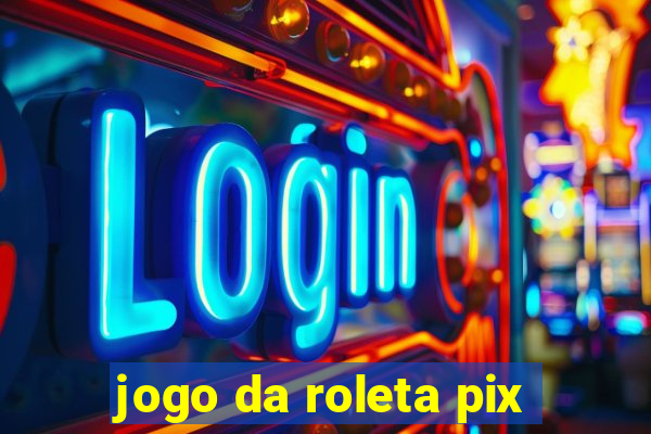 jogo da roleta pix