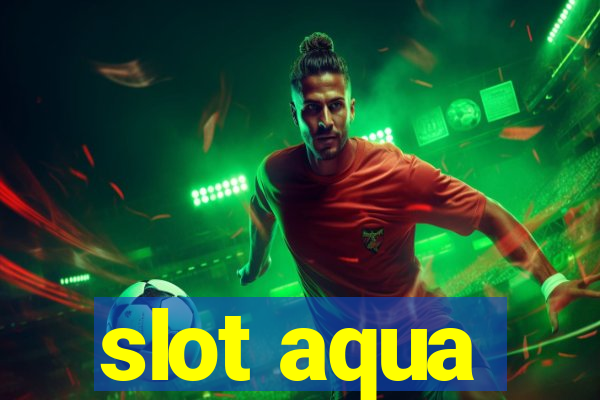 slot aqua