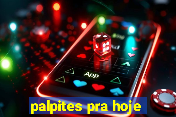 palpites pra hoje