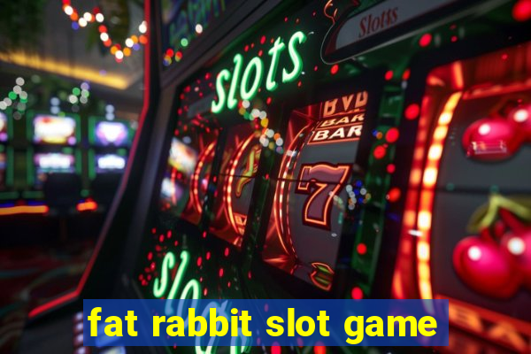 fat rabbit slot game