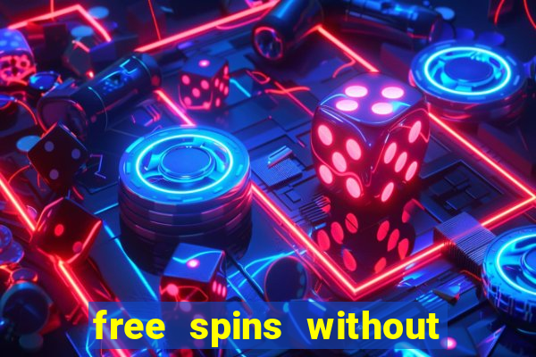 free spins without deposit casino