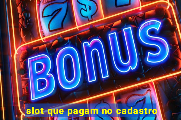 slot que pagam no cadastro