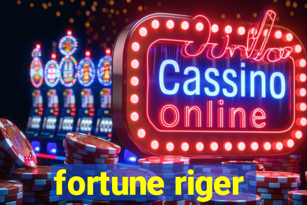 fortune riger