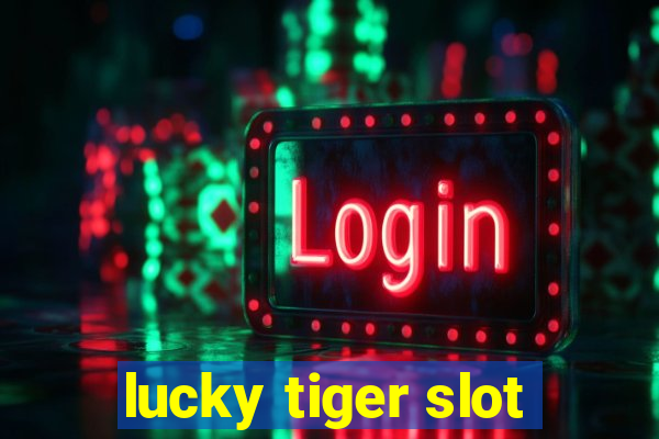 lucky tiger slot