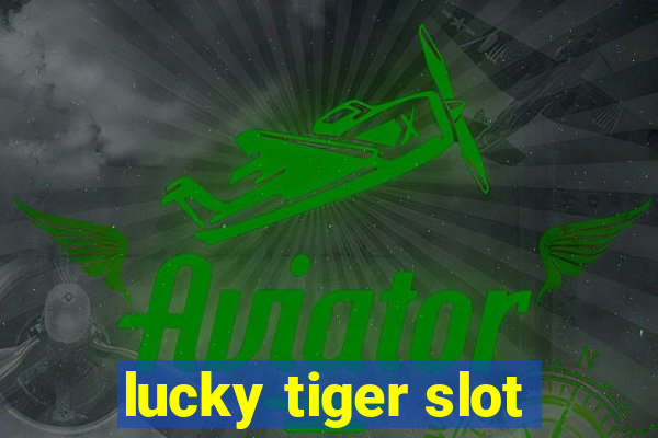 lucky tiger slot