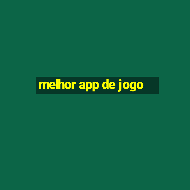 melhor app de jogo