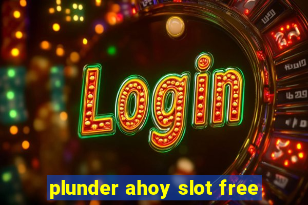 plunder ahoy slot free