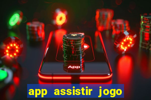 app assistir jogo ao vivo