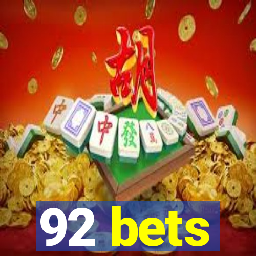 92 bets