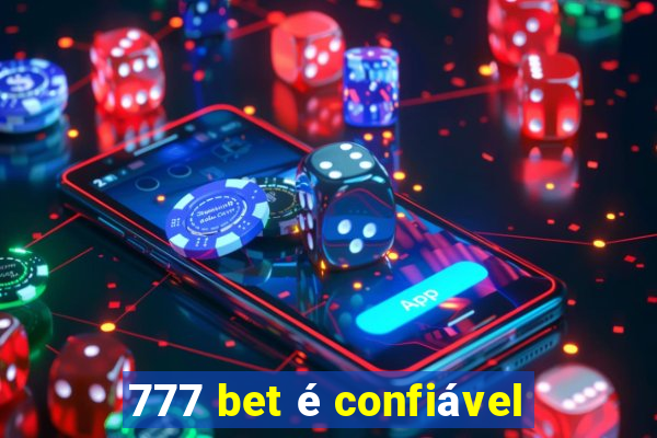 777 bet é confiável