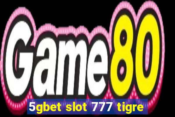 5gbet slot 777 tigre