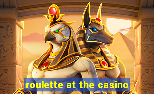 roulette at the casino