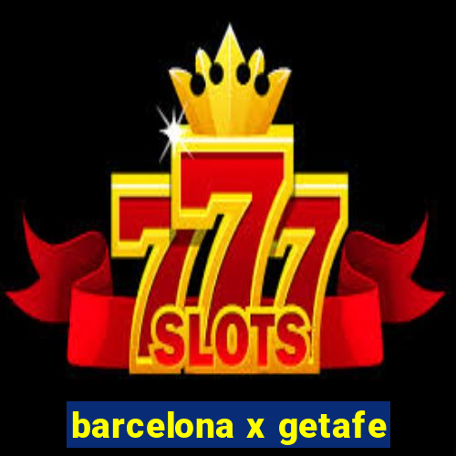 barcelona x getafe