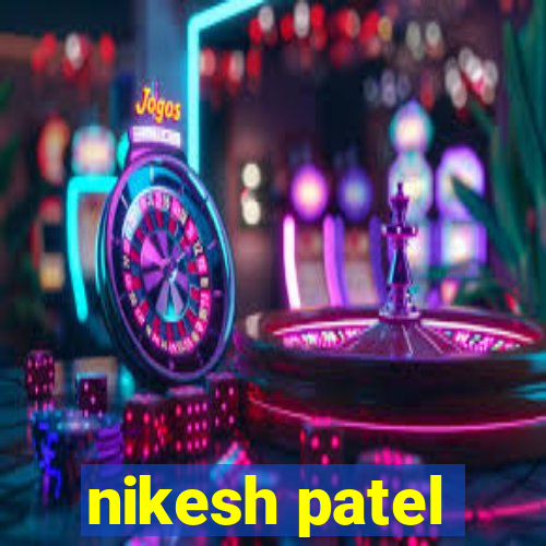 nikesh patel