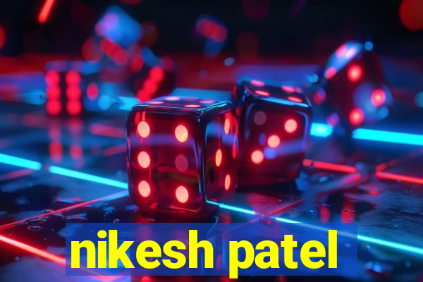 nikesh patel