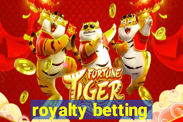 royalty betting