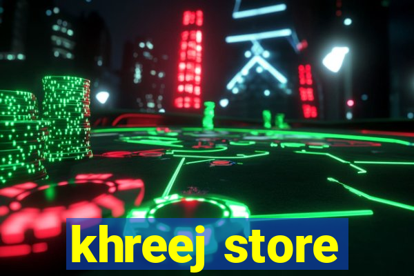 khreej store