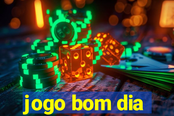 jogo bom dia