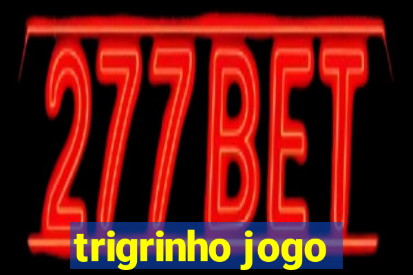 trigrinho jogo