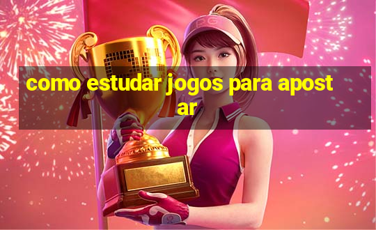 como estudar jogos para apostar