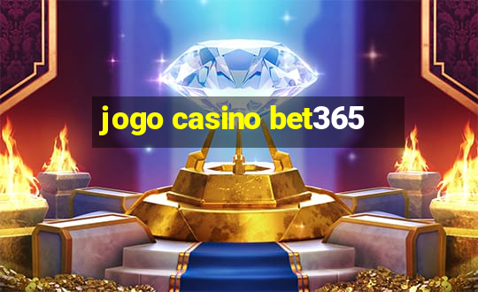 jogo casino bet365