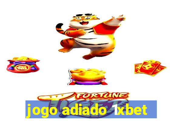 jogo adiado 1xbet