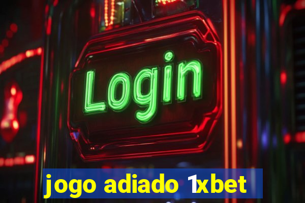 jogo adiado 1xbet