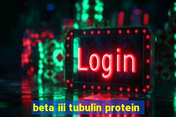 beta iii tubulin protein