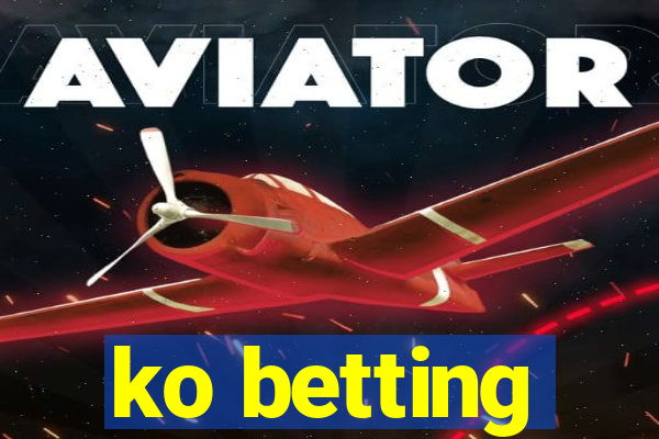 ko betting