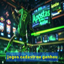 jogos cadastrou ganhou