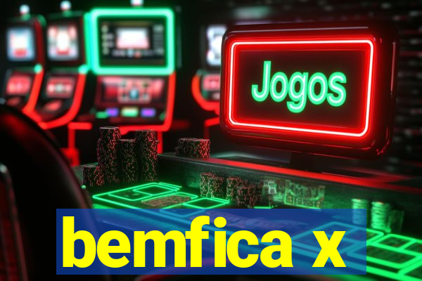 bemfica x