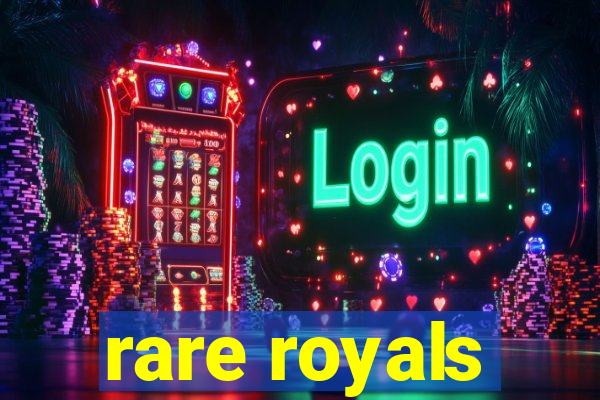 rare royals