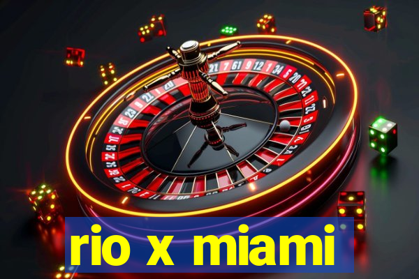 rio x miami