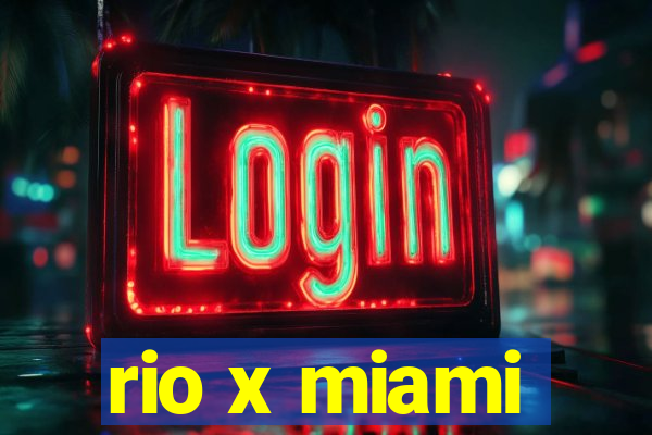 rio x miami