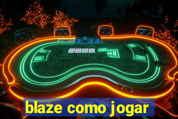 blaze como jogar