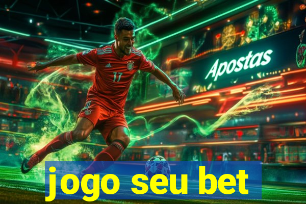 jogo seu bet