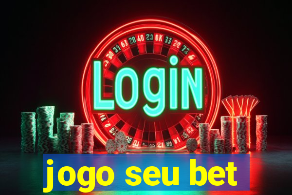 jogo seu bet