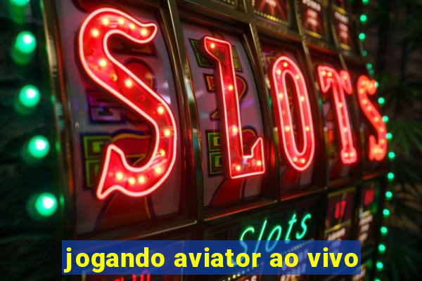 jogando aviator ao vivo