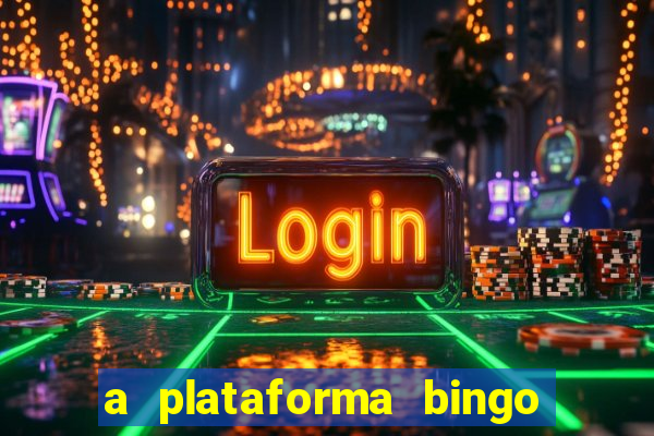 a plataforma bingo slots é confiável