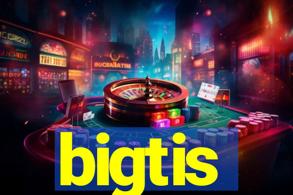 bigtis