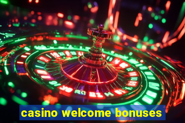 casino welcome bonuses